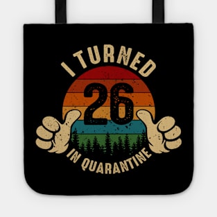 I Turned 26 In Quarantine Tote