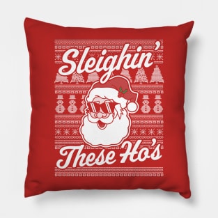 Sleighin' These Ho's Funny Santa Claus Xmas Ugly Christmas Pillow