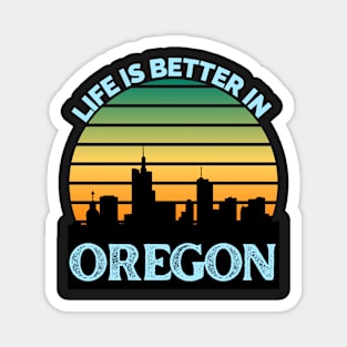 Life Is Better In Oregon - Oregon Skyline - Oregon Skyline City Travel & Adventure Lover Magnet