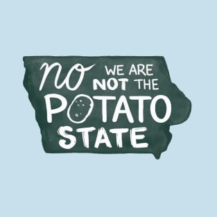 Not the Potato State T-Shirt