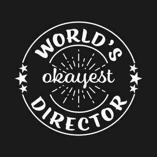 Worlds Okayest Director Funny Sarcastic Workplace Gift T-Shirt