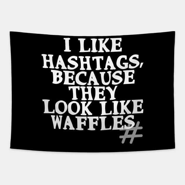 I like hashtags, because they look like waffles Tapestry by Gevover