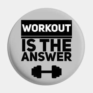 Workout is the answer Pin