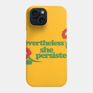 Nevertheless she persisted Phone Case