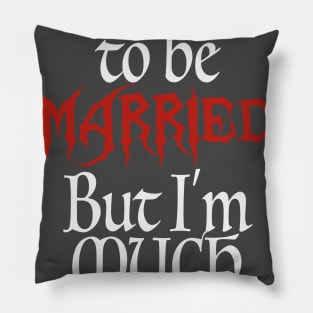 I Used To Be Married Pillow