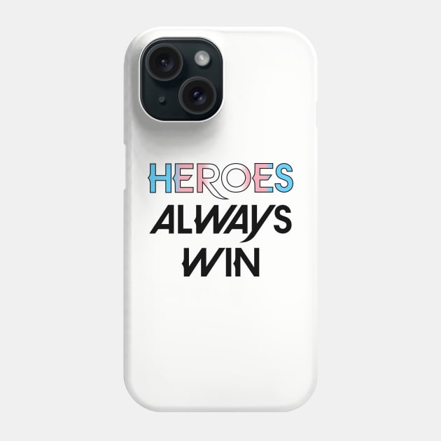 Heroes Always Win - Trans (black) Phone Case by The OG Sidekick