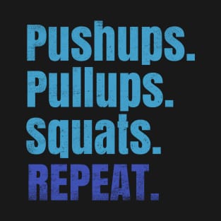 Pushups Pullups Squats Repeat T-Shirt