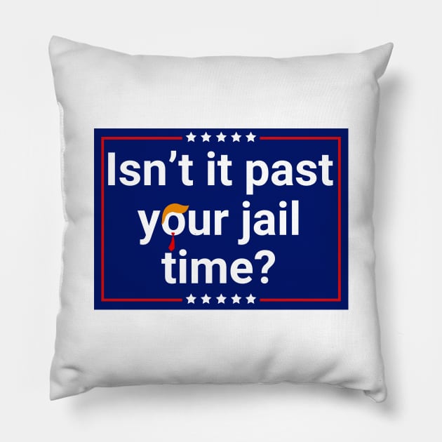 Isn’t-It Past-Your-Jail-Time Pillow by SonyaKorobkova