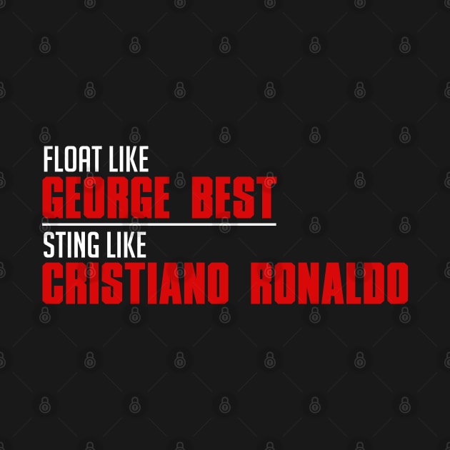 Float Like George Best Sting Like Cristiano Ronaldo by MUVE