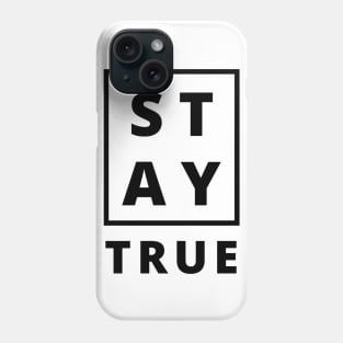 Stay true shirt, simple shirt, bold shirt, urban streetwear Phone Case