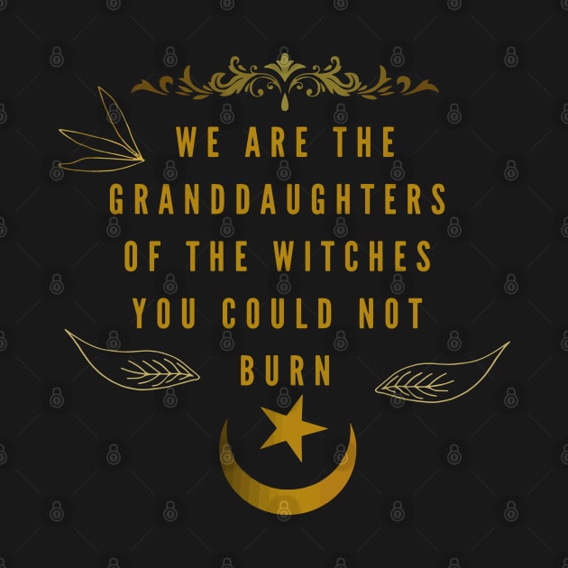 We are the granddaughters of the witches you could not burn by Synthia Witch