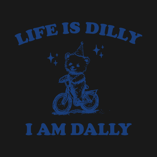 Bear Life Is Dilly I Am Dally Shirt, Funny Bear On A Bike Meme by CamavIngora