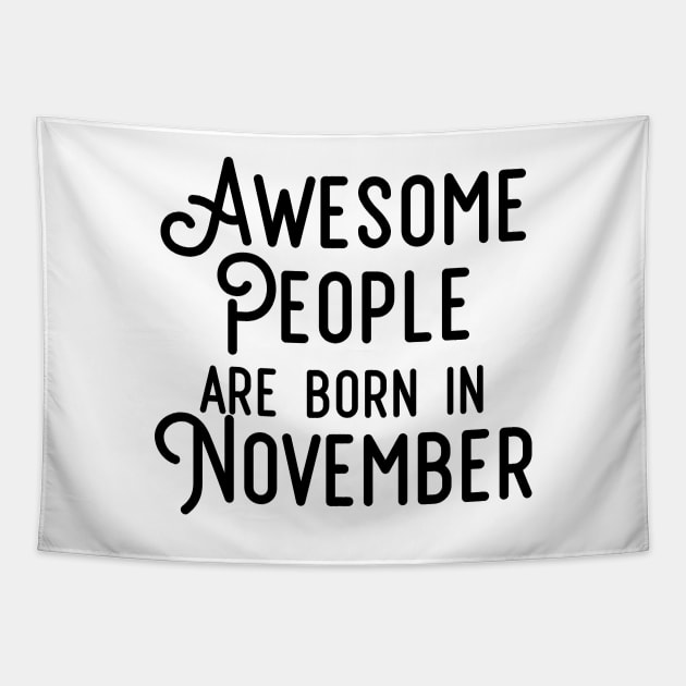 Awesome People Are Born In November (Black Text) Tapestry by inotyler