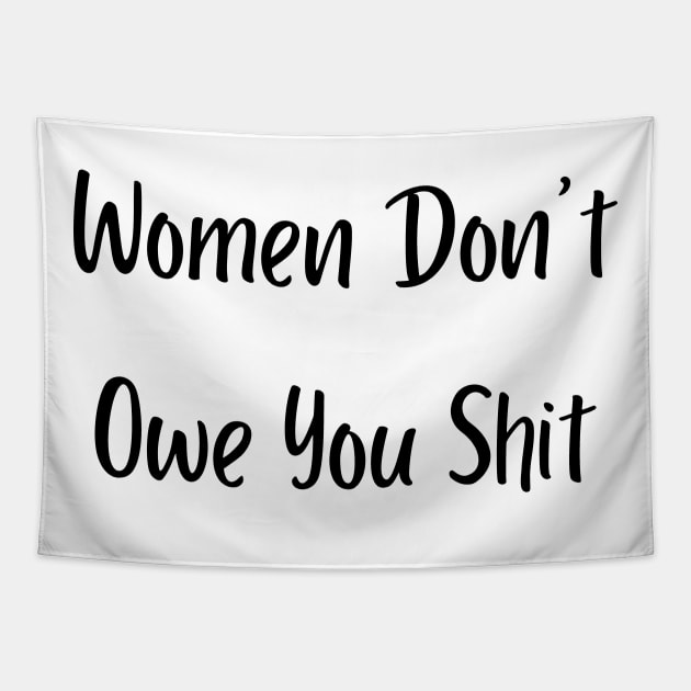 Women Don't Owe You Shit Tapestry by mdr design