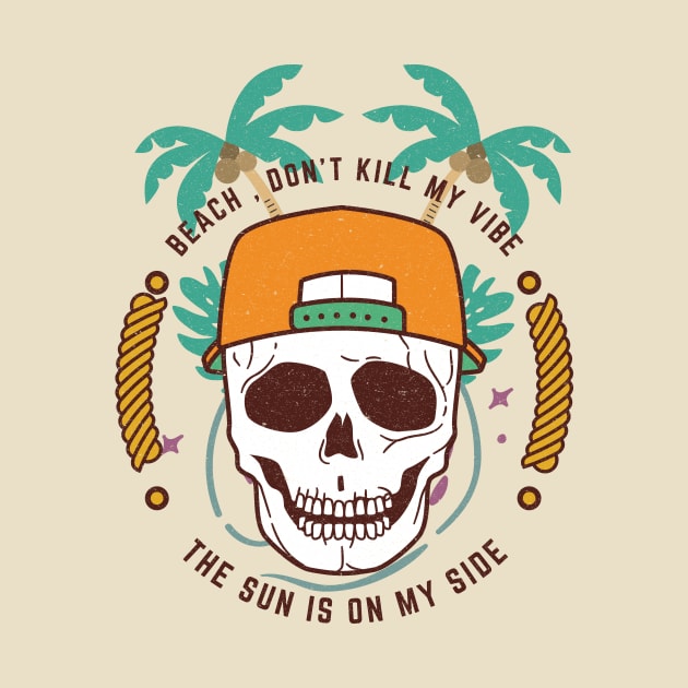 beach dont kill my vibe by Armagedon shop