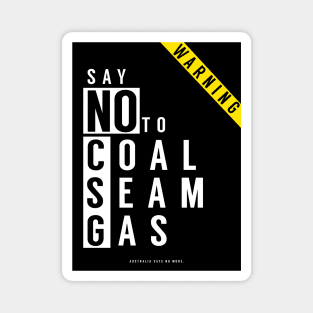 Say No to Coal Seam Gas (Anti Fracking) Australia Magnet