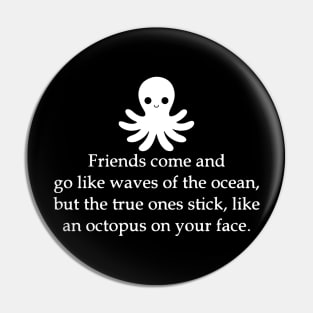 Funny Quote Friends Come And Go INKED Pin