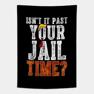 isn't it past your jail time Tapestry