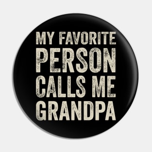 Grandpa Gift - My Favorite Person Calls Me Grandpa Pin