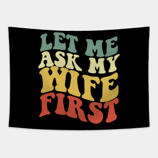 let me ask my wife first Tapestry