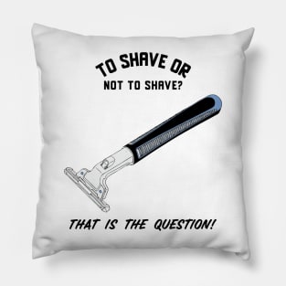 To Shave Or Not To Shave Pillow