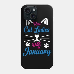 Real Cat Ladies Are Born In January Happy Birthday To Me You Phone Case