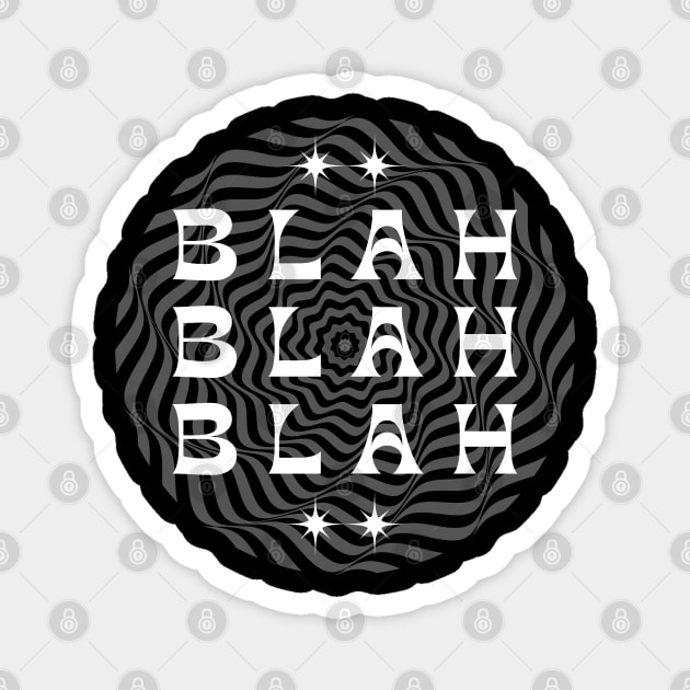 BLAH BLAH BLAH Magnet by SimSang