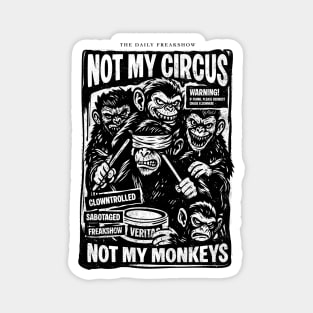 NOT MY CIRCUS, NOT MY MONKEYS Magnet