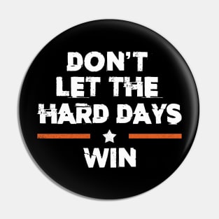 Don't Let The Hard Days Win Retro Pin