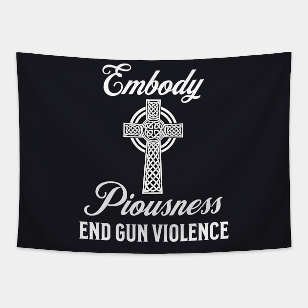 Embody Piousness End Gun Violence Christian Cross Religious Tapestry by shywolf