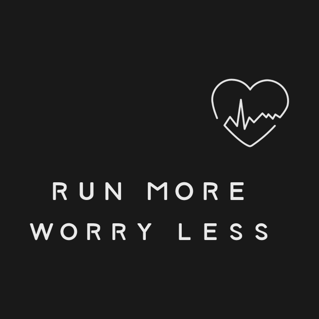 Run More, Worry Less Healthy Lifestyle Quote by SimpleTeez