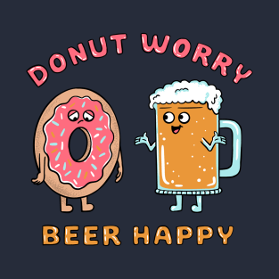 Donut worry beer happy T-Shirt