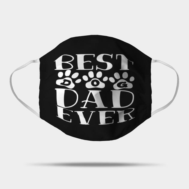 Best Dog Dad Ever Expecting Dad Gift Cute Family Gift Ideas For Dad Dad Siblings Best Dog Dad Ever Fathers Day Mask Teepublic Uk