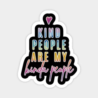 Kind People Are My Kinda People Magnet