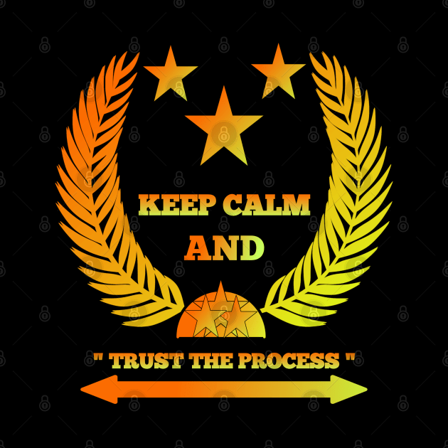 Keep calm and trust the process by Virtual Designs18