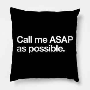 Call me ASAP as possible Pillow