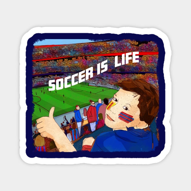 Soccer is life Magnet by SW10 - Soccer Art