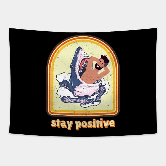 stay positive shark funny Tapestry by Can Photo