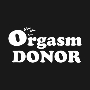 Orgasm donor T-Shirt