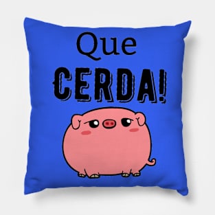 Que Cerda! (What a Pig!) Pillow