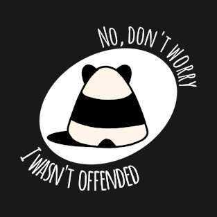 I wasn't offended T-Shirt