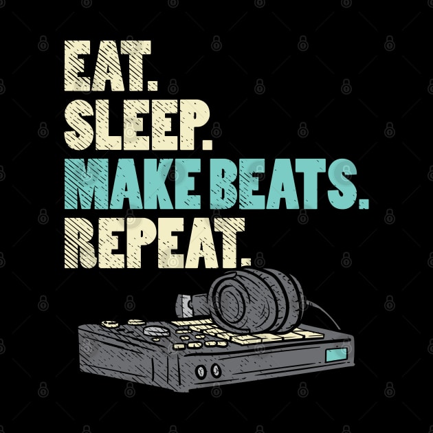 Eat. Sleep. Make Beats. Repeat. by maxdax