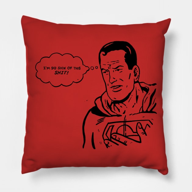 So Sick Of This... Pillow by bigbadrobot