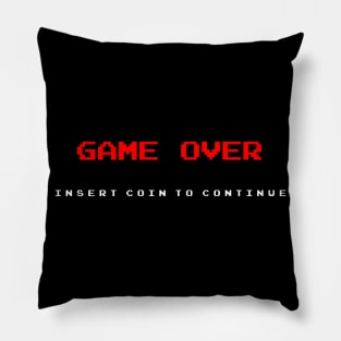 Game Over - Insert Coin To Continue Pillow
