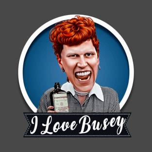 I Love Busey T-Shirt