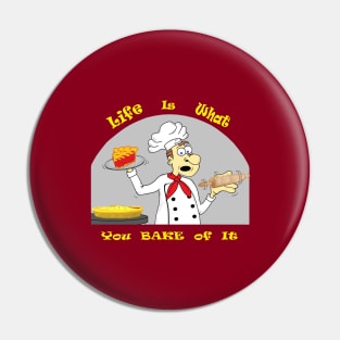 Life is What You Bake of It Pin