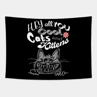 Hey all you cool cats and kitten Tapestry