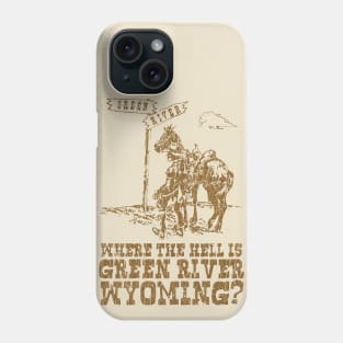 Where the hell is Green River, Wyoming? Phone Case