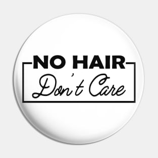 No hair don't care Pin