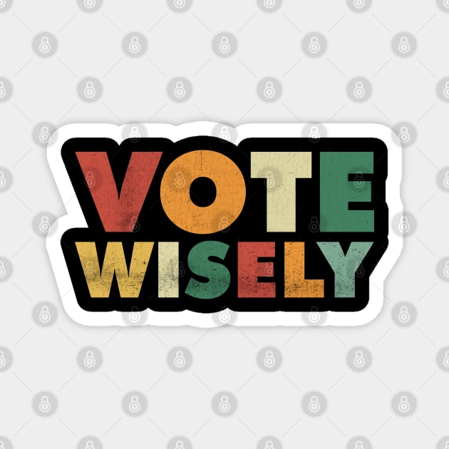 Vote Wisely Grunge Vintage Magnet by  magiccatto